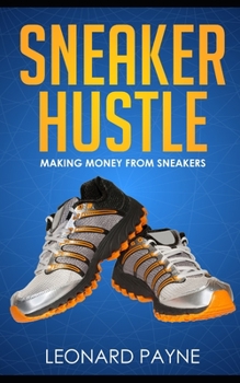 Paperback Sneaker Hustle: Making Money from Sneakers Book