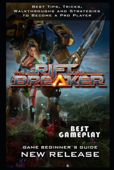 Paperback The Riftbreaker Guide & Walkthrough: Tips and More! Book