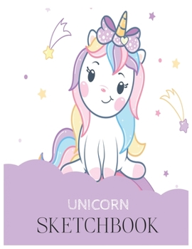 Unicorn SketchBook: Unicorn Is Real Dream Come True Magical Unicorn Kawaii Blank Large SketchBook for Kids and Girls to Draw White Paper Activity Book 8.5 x 11 Inches 110 Pages
