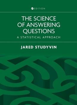 Hardcover The Science of Answering Questions: A Statistical Approach Book
