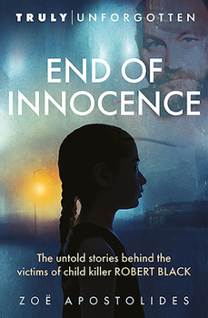 Paperback End of Innocence: The Untold Stories Behind the Victims of Child Killer Robert Black Book