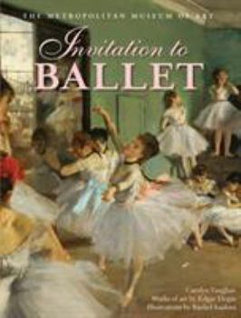 Hardcover Invitation to Ballet: A Celebration of Dance and Degas Book