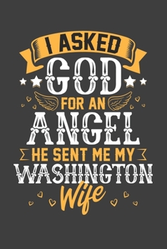 I Asked God for Angel He sent Me My Washington Wife: Personal Planner 24 month 100 page 6 x 9 Dated Calendar Notebook For 2020-2021 Academic Year