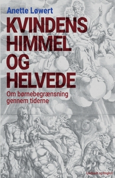 Paperback Kvindens himmel og helvede: om b?rnebegr?nsning gennem tiderne [Danish] Book