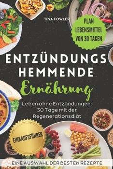 Paperback Entzündungshemmende Ernährung: Leben ohne Entzündungen: 30 Tage mit der Regenerationsdiät [German] Book