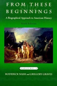 Paperback From These Beginnings: A Biographical Approach to American History, Volume I Book