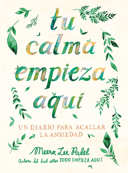 Paperback Tu Calma Empieza Aquí Un Diario Para Acallar La Ansiedad / Create Your Own Calm: A Journal for Quieting Anxiety [Spanish] Book