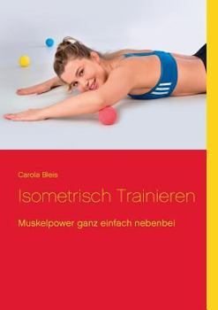 Paperback Isometrisch trainieren: Muskelpower ganz einfach nebenbei [German] Book