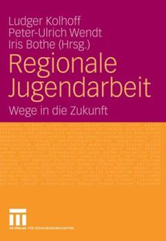 Paperback Regionale Jugendarbeit: Wege in Die Zukunft [German] Book