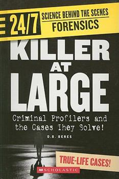 Killer at Large: Criminal Profilers And the Cases They Solve! (24/7: Science Behind the Scenes: Forensic Files) - Book  of the 24/7: Science Behind the Scenes
