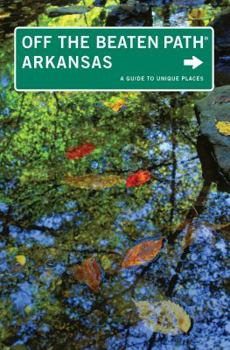 Paperback Arkansas Off the Beaten Path(r): A Guide to Unique Places Book