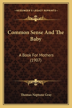 Paperback Common Sense And The Baby: A Book For Mothers (1907) Book