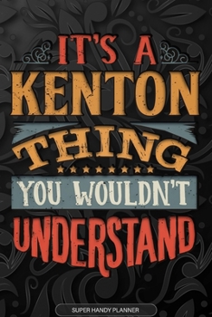 Paperback Its A Kenton Thing You Wouldnt Understand: Kenton Name Planner With Notebook Journal Calendar Personal Goals Password Manager & Much More, Perfect Gif Book