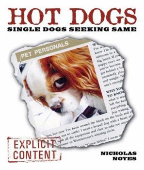 Hardcover Hot Dogs: Single Dogs Seeking Same Book