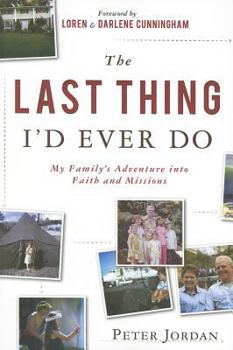 Paperback The Last Thing I'd Ever Do: My Family's Adventure Into Faith and Missions Book