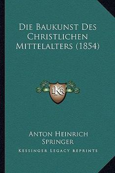 Paperback Die Baukunst Des Christlichen Mittelalters (1854) [German] Book