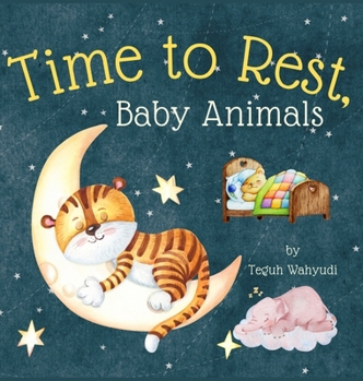 Time to Rest, Baby Animals: A Bedtime Story Book for Kids Ages 3-5 with Cute Watercolor Illustrations