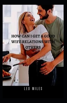 Paperback How Can I Get A Good Wife Relations With Others Book
