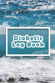 Diabetic Log Book: Log Book for Diabetics Weekly Blood Sugar Diary | 52 weeks | 5 Time Before-After | 111 pages, 6"x9" | Paperback | photo ocean blue turquoise waves