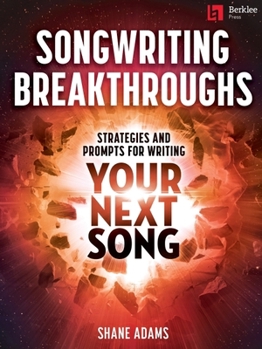 Paperback Songwriting Breakthroughs: Strategies and Prompts for Writing Your Next Song by Shane Adams Book