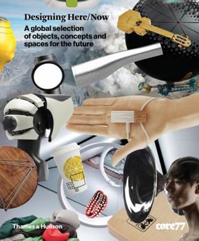 Hardcover Designing Here/Now: A Global Selection of Objects, Concepts and Spaces for the Future Book