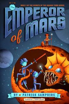 The Emperor of Mars - Book #2 of the Secrets of the Dragon Tomb