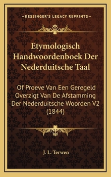 Hardcover Etymologisch Handwoordenboek Der Nederduitsche Taal: Of Proeve Van Een Geregeld Overzigt Van de Afstamming Der Nederduitsche Woorden V2 (1844) [Chinese] Book