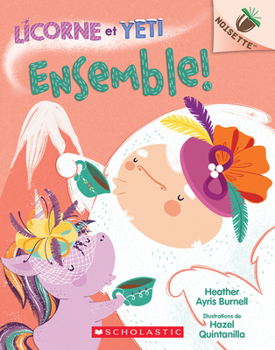 Paperback Noisette: Licorne Et Yeti: N° 6 - Ensemble! [French] Book