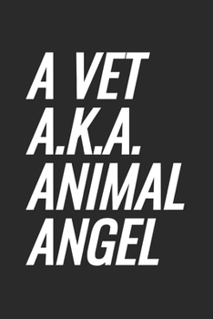 A Vet a.k.a. Animal Angel: Blank Lined Notebook