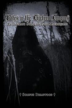 Paperback Rites in the Thirteen Tongues: An Intimate Sojourn Into Maergzjirah Book
