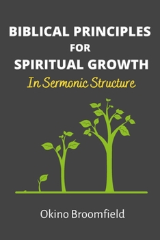 Paperback Biblical Principles for Spiritual Growth: In Sermonic Structure Book