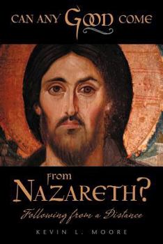 Paperback Can Any Good Come from Nazareth?: Following from a Distance Book