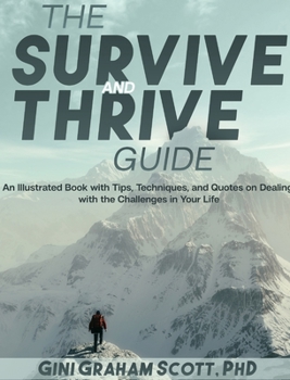 Hardcover The Survive and Thrive Guide: An Illustrated Book with Tips, Techniques, and Quotes on Dealing with the Challenges in Your Life Book