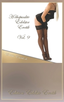 Höhepunkte Edelster Erotik Vol. 9 [Edition Edelste Erotik] (German Edition)
