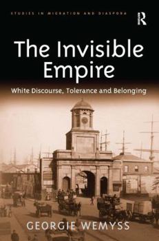 Hardcover The Invisible Empire: White Discourse, Tolerance and Belonging Book