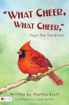 Paperback What Cheer, What Cheer, Says the Cardinal! Book
