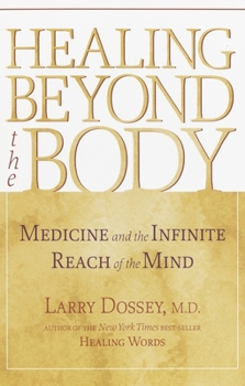 Paperback Healing Beyond the Body: Medicine and the Infinite Reach of the Mind Book