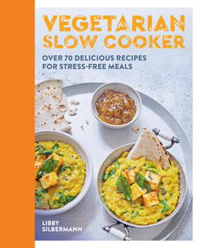 Paperback Vegetarian Slow Cooker: Over 70 Delicious Recipes for Stress-Free Meals Book