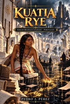 KUATIA RYE - Livro 2: (Edição Bilíngue Guarani - Português) (SAGA ÑE'? RENDY) (Portuguese Edition)