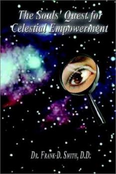 Paperback The Souls' Quest for Celestial Empowerment: What Am I Doing Here? Book