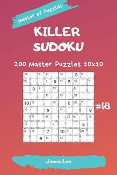 Paperback Master of Puzzles - Killer Sudoku 200 Master Puzzles 10x10 Vol. 18 Book