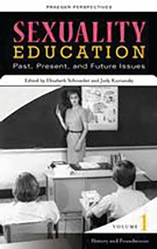 Hardcover Sexuality Education: Past, Present, and Future, Volume 1, History and Foundations Book