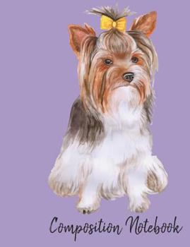 Paperback Composition Notebook: Yorkshire Terrier Cute School Notebook 100 Pages Wide Ruled Paper Book