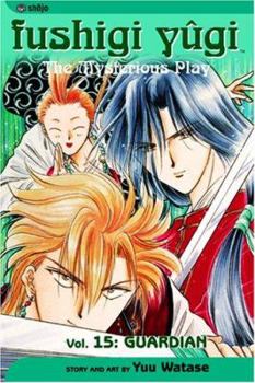 Fushigi Yûgi: The Mysterious Play, Vol. 15: Guardian - Book #15 of the Fushigi Yûgi: The Mysterious Play