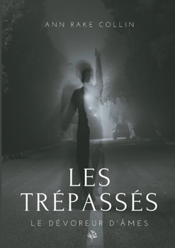 Les Trépassés: Le dévoreur d'âmes (French Edition)