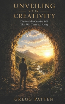 Paperback Unveiling Your Creativity: Discover the Creative Self That Was There All Along Book