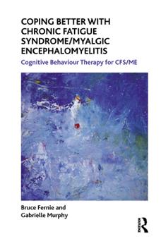 Hardcover Coping Better with Chronic Fatigue Syndrome/Myalgic Encephalomyelitis: Cognitive Behaviour Therapy for Cfs/Me Book