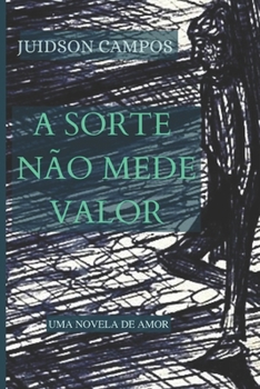 Paperback A SORTE NÃO MEDE VALOR: NOVELA (Portuguese Edition) [Portuguese] Book