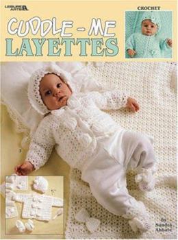 Paperback Cuddle-Me Layettes, Crochet (Leisure Arts #3269) Book