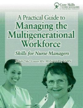 Paperback A Practical Guide to Managing the Multigenerational Workforce: Skills for Nurse Managers Book